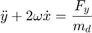 $$            \ddot{y} + 2 \omega \dot{x} = \frac{F_{y}}{m_{d}}$$