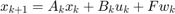 $x_{k+1} = A_k x_k + B_k u_k + F w_k$