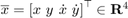 $\overline{x} = {[x\ y\ \dot{x}\ \dot{y}]}^\top \in \mathbf{R}^{4}$