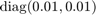 $\mathrm{diag}(0.01, 0.01)$