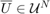 $\overline{U}\in\mathcal{U}^N$